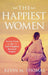 The Happiest Women: Secrets from the Dad-Daughter Research Project by Kevin M. Thomas