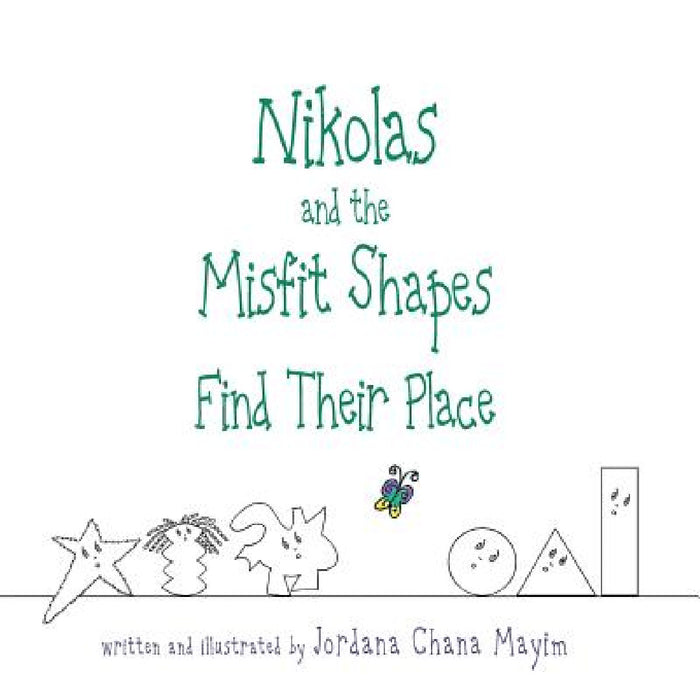 Nikolas and the Misfit Shapes Find Their Place by Jordana Chana Mayim, Jordana Chana Mayim