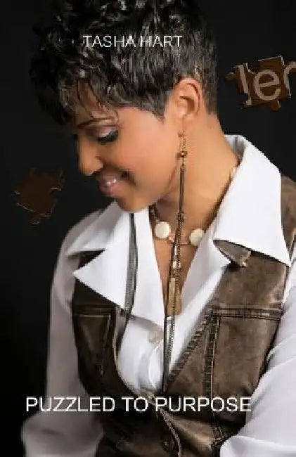 Puzzled to Purpose: Excellence Is Never Achieved by Accident by Tasha Hart