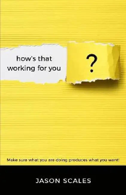 How's That Working For You? by Jason Scales