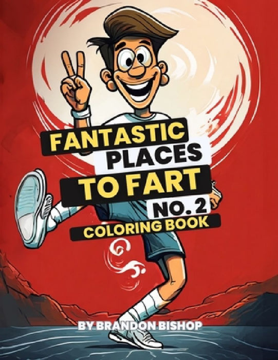 Fantastic Places to Fart No. 2 Coloring Book by Brandon Bishop