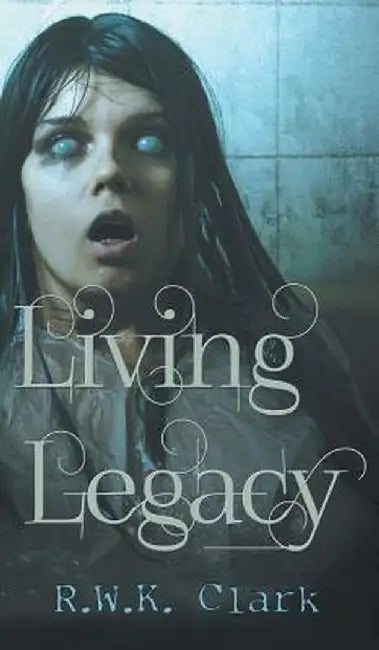 Living Legacy: Among the Dead by R. W. K. Clark