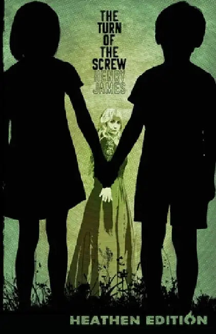 The Turn of the Screw (Heathen Edition) by Henry James