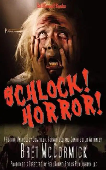 Schlock! Horror! by Bret McCormick