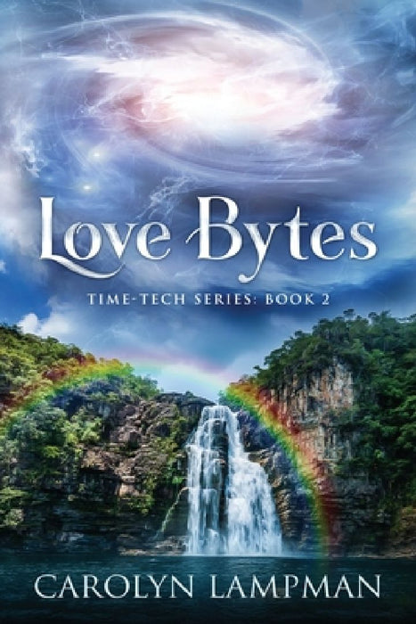 Love Bytes: Time Tech Series Book 2 by Carolyn Lampman