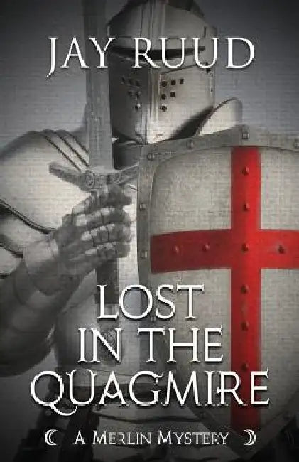 Lost in the Quagmire: The Quest for the Grail by Jay Ruud