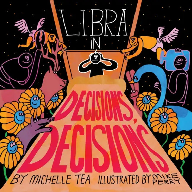 Libra: Decisions, Decisions by Michelle Tea, Mike Perry