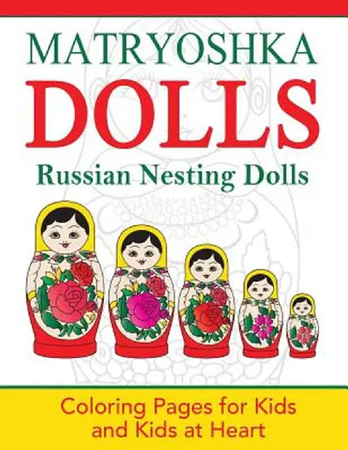 Matryoshka Dolls: Coloring Pages for Kids and Kids at Heart by Hands-On Art History