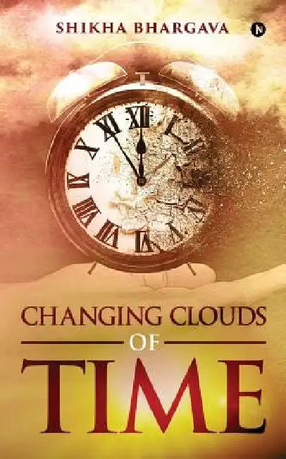 Changing Clouds of Time by Shikha Bhargava