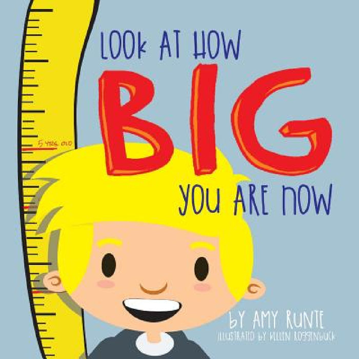 Look At How Big You Are Now by Amy Runte, Kellen Roggenbuck