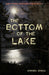 The Bottom of the Lake by Steven Stack