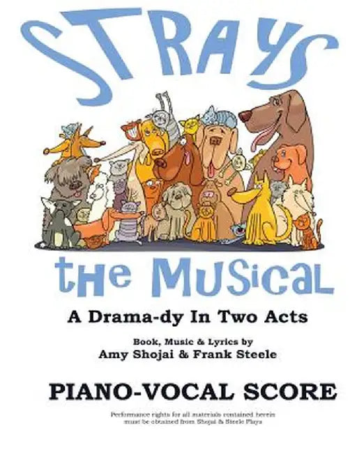Strays, the Musical: Piano-Vocal Score by Amy Shojai