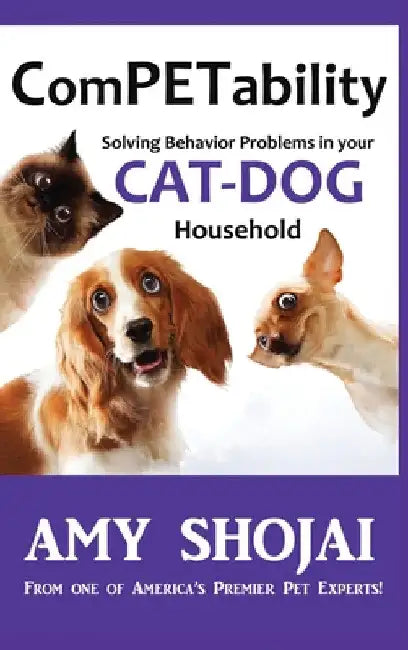 ComPETability: Solving Behavior Problems In Your Cat-Dog Household by Amy Shojai