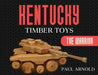 Kentucky Timber Toys: The Warrior by Paul Arnold