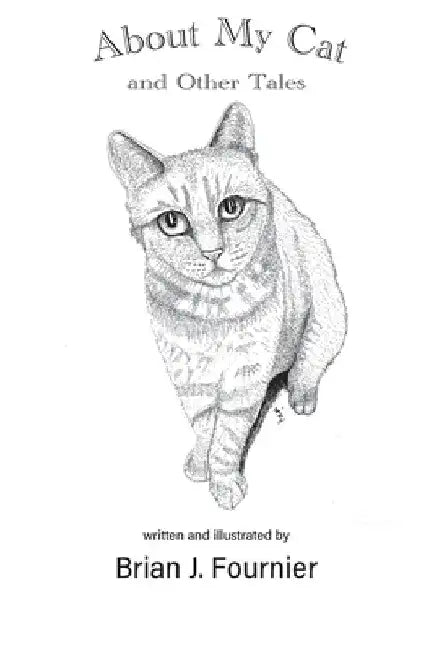 About My Cat by Brian J. Fournier