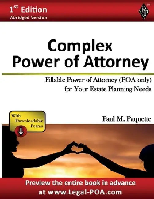 Complex Power of Attorney: Fillable Power of Attorney (POA Only) For Your Estate Planning Needs by Paul Paquette