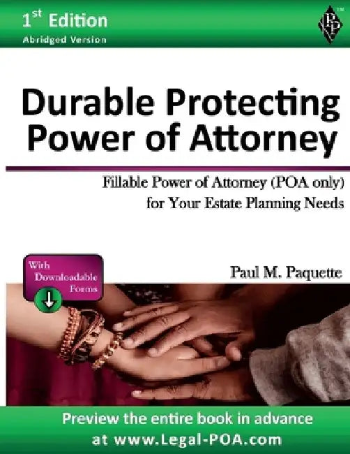 Durable Protecting Power of Attorney: Fillable Power of Attorney (POA Only) For Your Estate Planning Needs by Paul Paquette