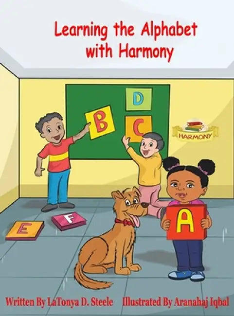Learning the Alphabet with Harmony by Latonya D. Steele