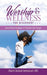 Worship & Wellness: The Discovery: Seven Proven Strategies to Transform Your Temple by Oluchi Ibekwe Immanuel