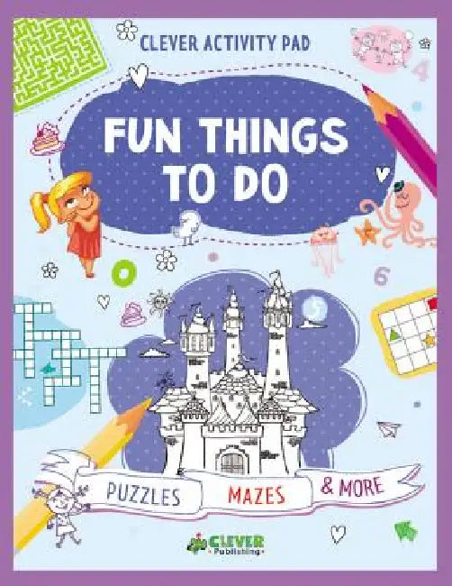 Fun Things to Do: Puzzles, Mazes & More by Clever Publishing, Olga Utkina