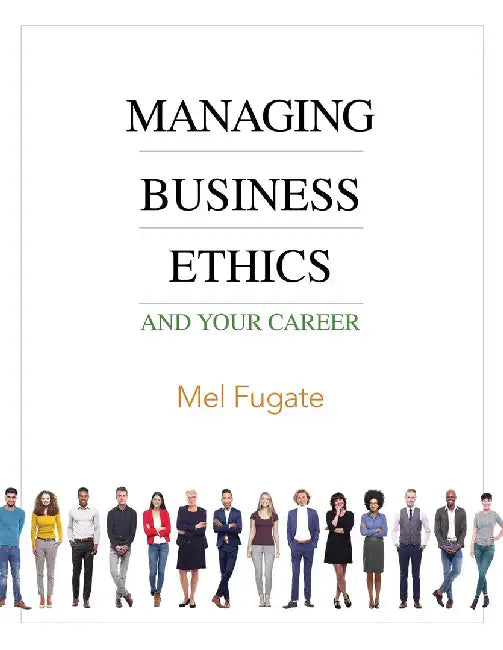 Managing Business Ethics by Fugate, Mel