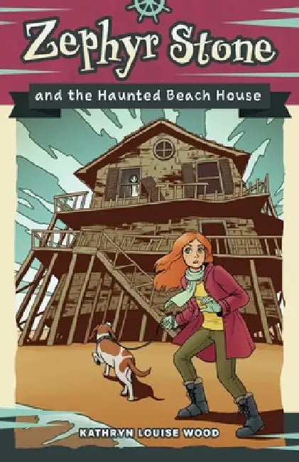 Zephyr Stone and the Haunted Beach House by Kathryn Louise Wood