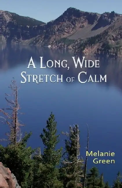 A Long, Wide Stretch of Calm by Melanie Green
