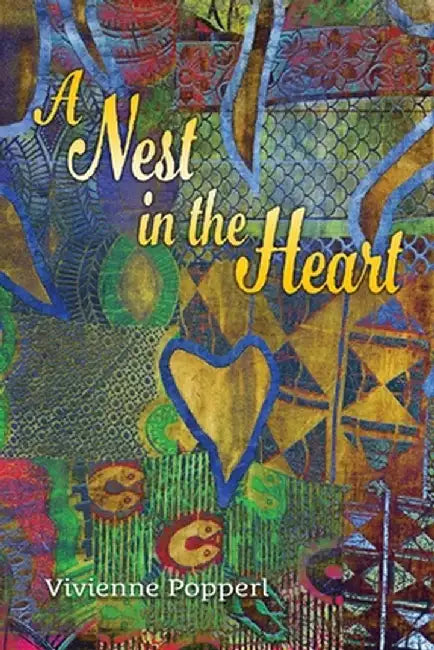 A Nest in the Heart by Vivienne Popperl