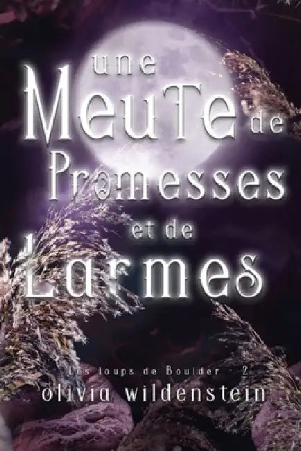 Une Meute de Promesses et de Larmes by Olivia Wildenstein