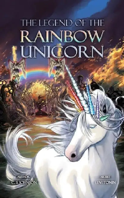 The Legend of the Rainbow Unicorn by C. S. Johnson