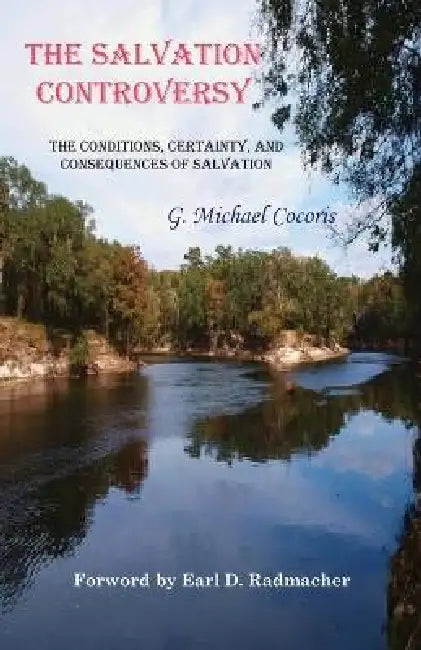 The Salvation Controversy by G. Michael Cocoris