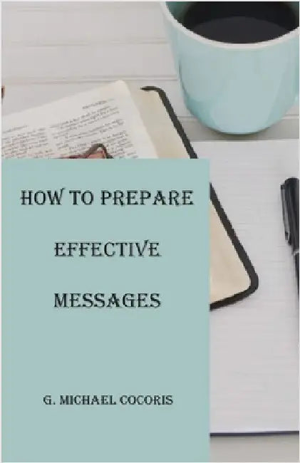 How to Prepare an Effective Message by Cocoris, G. Michael