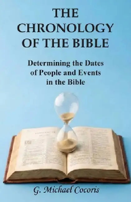The Chronology of the Bible by G. Michael Cocoris