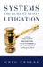 Systems Implementation Litigation: A Guide for Systems Implementers, Their Customers & the Lawyers Who Represent Them
