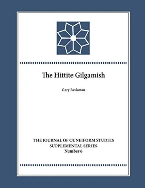 The Hittite Gilgamesh by Gary M. Beckman