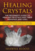 Healing Crystals: The Beginner's Guide to Healing Crystals and Their Meanings and Uses: Includes Types of Healing Crystals and Their Uses and How to C by Shawna Blood