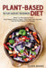 Plant-Based Diet: The Plant-Based Diet for Beginners: What is a Plant-Based Diet? Plant-Based Diet vs. Vegan, Plant-Based Diet Benefits, and 50 Plant- by Olivia Banks