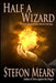 Half a Wizard by Stefon Mears