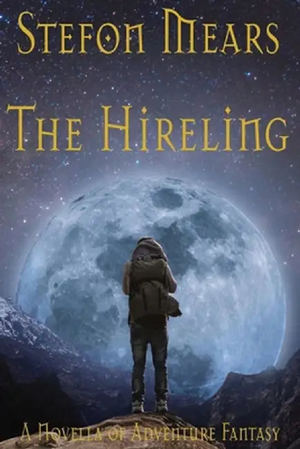 The Hireling: A Novella of Adventure Fantasy by Stefon Mears