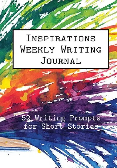 Inspirations Weekly Writing Journal: 52 Writing Prompts for Short Stories by Alphabet Publishing