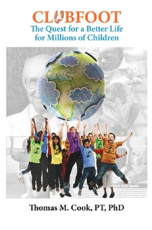 Club Foot: The Quest for a Better Life for Millions of Children by Thomas M. Cook