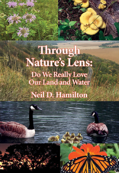 Through Nature's Lens: Do We Really Love Our Land and Water [With Book(s)] by Neil D. Hamilton