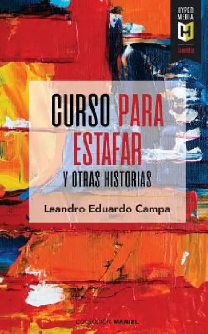 Curso para estafar: y otras historias by Campa, Leandro Eduardo (Eddy)
