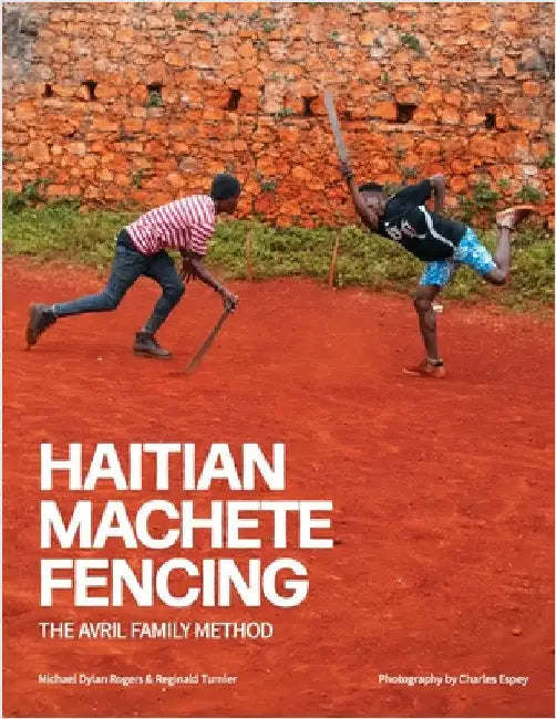 Haitian Machete Fencing: The Avril Family Method by Turnier, Reginald