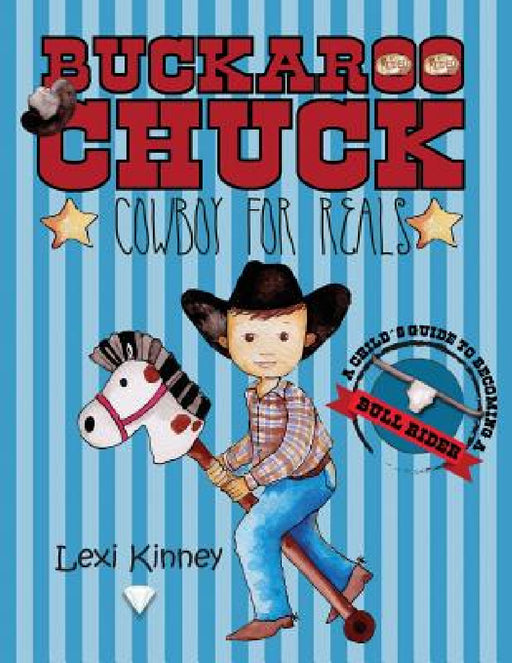 Buckaroo Chuck: Cowboy For Reals by Lexi Kinney, Marinella Aguirre
