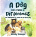 A Dog Can Make a Difference: The Adventures of Jesse the Do-Good Dog by Schaffer, Randy