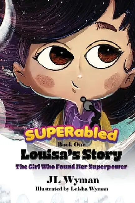 Louisa's Story: The Girl Who Found Her Superpower: Book 1 by Jennifer Wyman