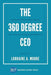 The 360 Degree CEO: Generating Profits While Leading and Living with Passion and Principles by Lorraine A. Moore