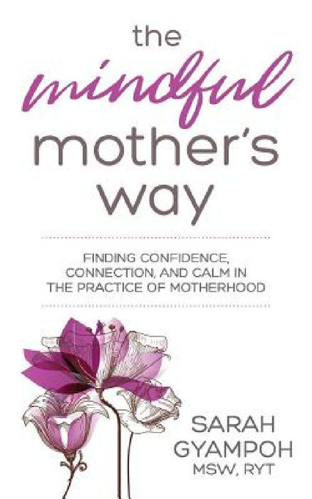 The Mindful Mother's Way by Sarah Gyampoh