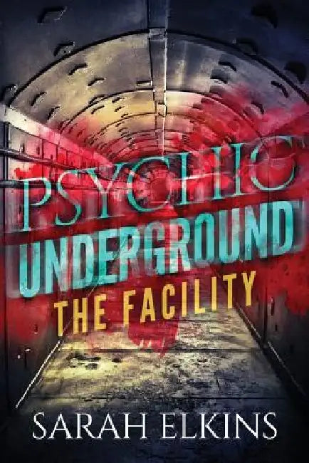 The Facility by Sarah Elkins